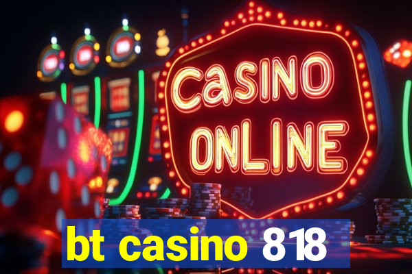 bt casino 818